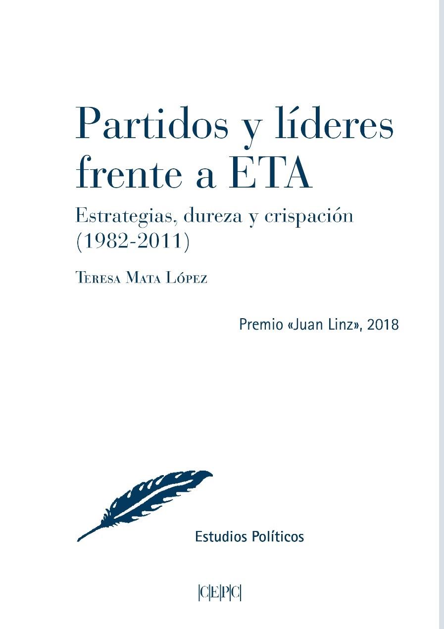 PARTIDOS Y LÍDERES FRENTE A ETA, ESTRATEGIAS, DUREZA Y CRISPACIÓN (1982-2011) | 9788425918674 | MATA LÓPEZ, TERESA