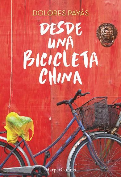 DESDE UNA BICICLETA CHINA | 9788491390145 | PAYAS, DOLORES