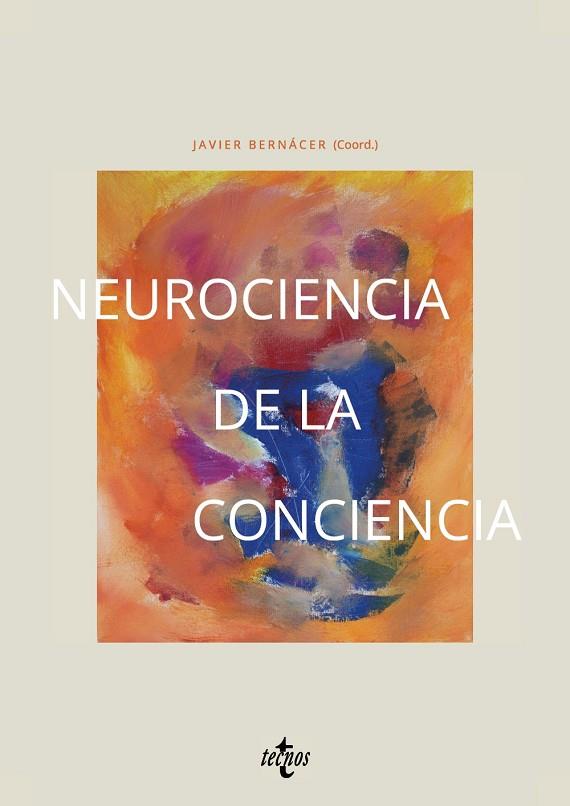 NEUROCIENCIA DE LA CONCIENCIA | 9788430993895 | BERNÁCER, JAVIER / ARANA, JUAN / CHANES, LORENA / EMANUEL GARCÍA, PABLO / GÓMEZ PILAR, JAVIER