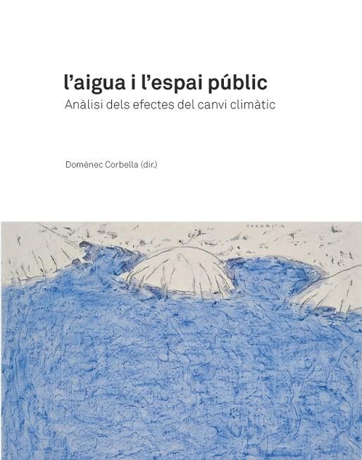 AIGUA I L'ESPAI PÚBLIC, L' | 9788447541614 | CORBELLA, DOMÈNEC