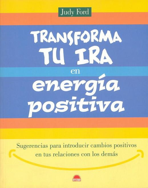 TRANSFORMA TU IRA EN ENERGÍA POSITIVA | 9788497540209 | FORD, JUDY