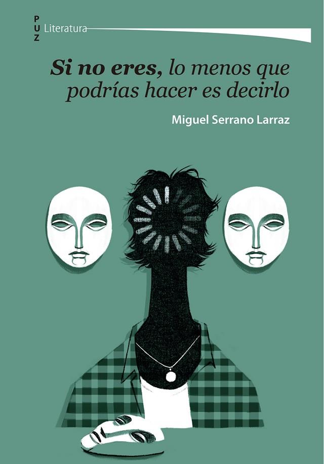 SI NO ERES, LO MENOS QUE PODRÍAS HACER ES DECIRLO | 9788413402277 | SERRANO LARRAZ, MIGUEL