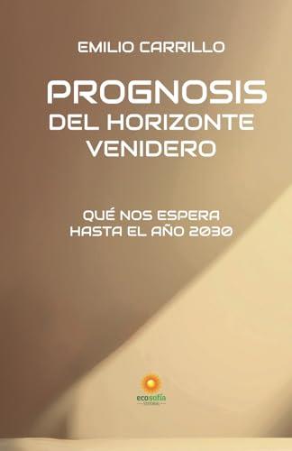 PROGNOSIS DEL HORIZONTE VENIDERO | 9788409692903 | CARRILLO BENITO, EMILIO