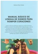 MANUAL BASICO DE LENGUA DE SIGNOS PARA ROMPER CORAZONES | 9788490414392 | PEREZ TOLEDO, ROBERTO
