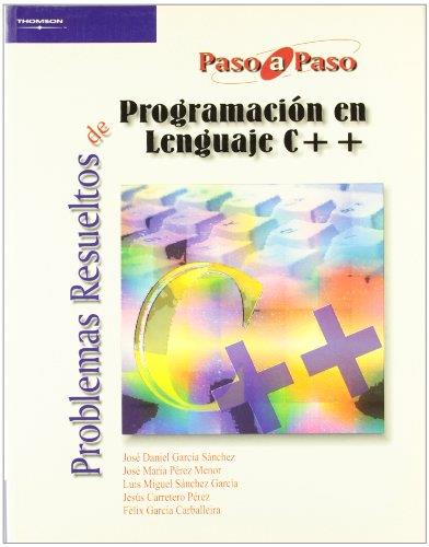 PROBLEMAS RESUELTOS DE PROGRAMACIÓN EN LENGUAJE C++ | 9788497322911 | CARRETERO PEREZ, JESUS / GARCIA CARBALLEIRA, FELÍX / GARCIA SANCHEZ, JOSE DANIEL / PEREZ MENOR, JOSE