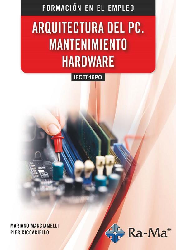 ARQUITECTURA DEL PC - MANTENIMIENTO HARDWARE | 9788410181922 | MANCIAMELLI, MARIANO / CICCARIELLO, PIER