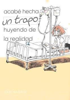 ACABÉ HECHA UN TRAPO HUYENDO DE LA REALIDAD | 9788418419164 | NAGATA, KABI