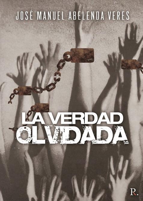 VERDAD OLVIDADA, LA | 9788418528101 | ABELENDA VERES, JOSE MANUEL