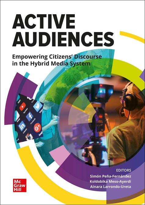 ACTIVE AUDIENCES. EMPOWERING CITIZENS’ DISCOURSE IN THE HYBRID MEDIA SYSTEM | 9788448620035 | PEÑA-FERNÁNDEZ, SIMÓN / MESO-AYERDI, KOLDOBIKA / LARRONDO-URETA, AINARA