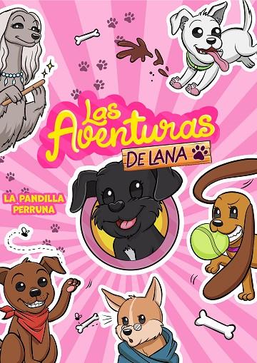 AVENTURAS DE LANA, LAS. LA PANDILLA PERRUNA | 9788418057878 | LAS AVENTURAS DE LANA,