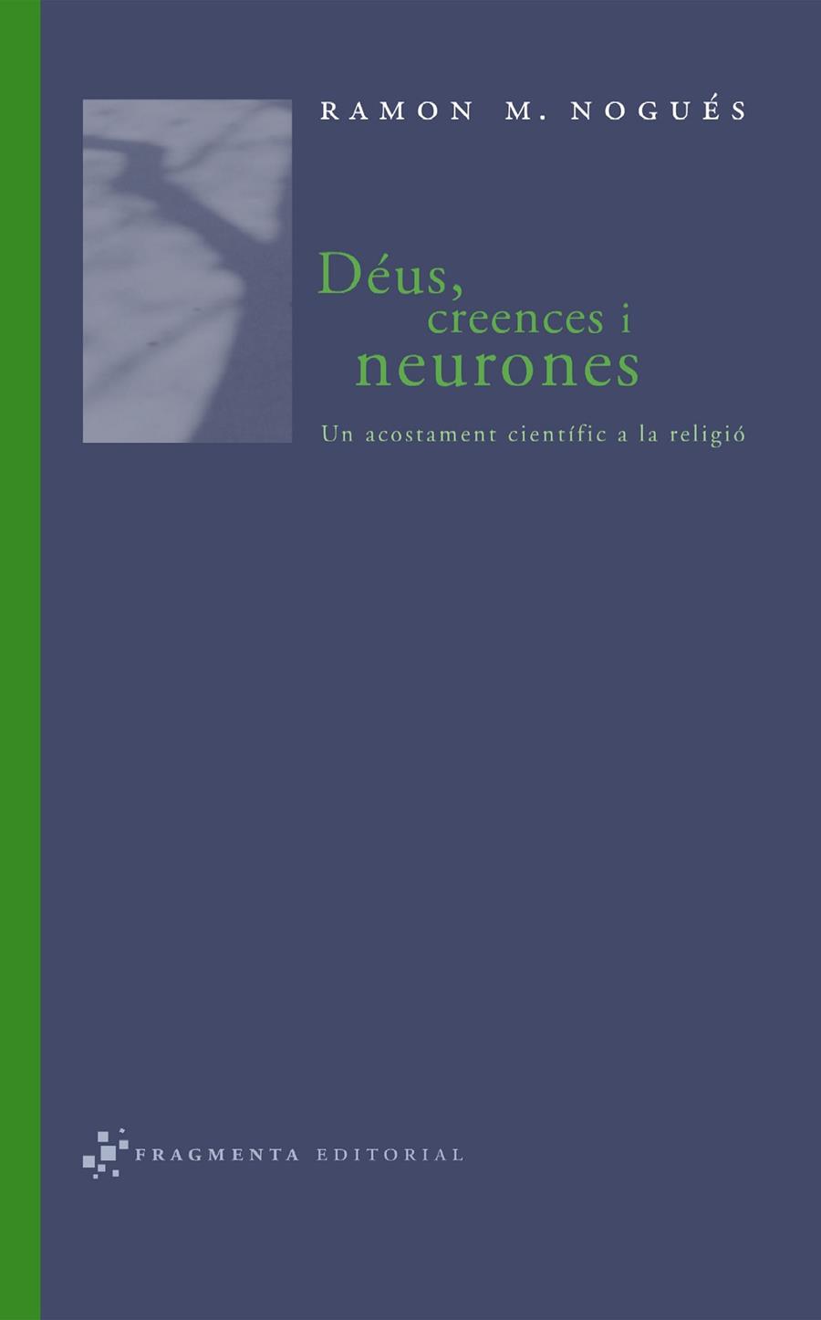 DEUS CREENCES I NEURONES | 9788493569518 | NOGUÉS, RAMON M.