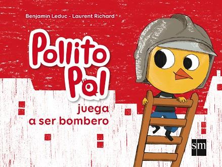 POLLITO POL JUEGA A SER BOMBERO | 9788467574906 | LEDUC, BENJAMIN