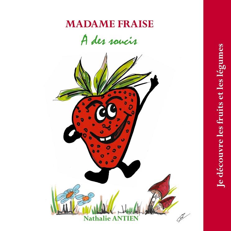 MADAME FRAISE A DES SOUCIS | 9782322182886 | ANTIEN, NATHALIE