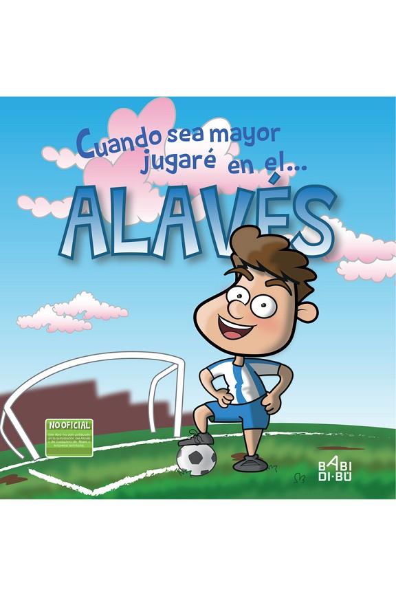 CUANDO SEA MAYOR JUGARE EN EL ALAVES | 9788417097158 | CABRERA PATILLA, LUIS M.