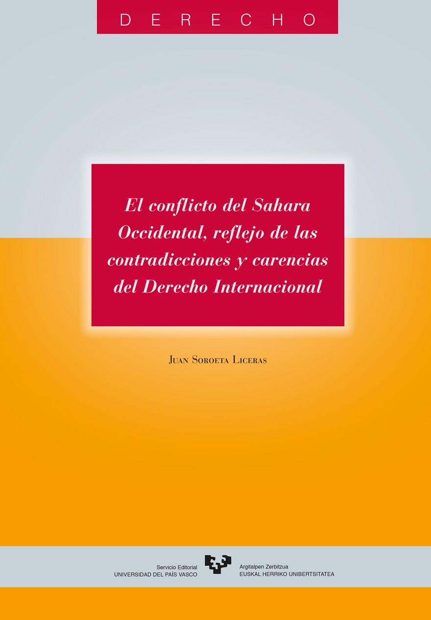 CONFLICTO DEL SAHARA OCCIDENTAL, REFLEJO DE LAS CONTRADICCIONES Y CARENCIAS DEL DERECHO INTERNACIONAL, EL | 9788483733134 | SOROETA LICERAS, JUAN