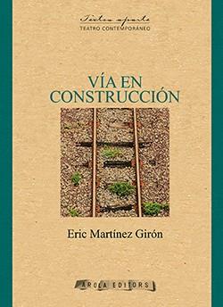 VIA EN CONSTRUCCIÓN | 9788494907456 | MARTÍNEZ GIRÓN, ERIC
