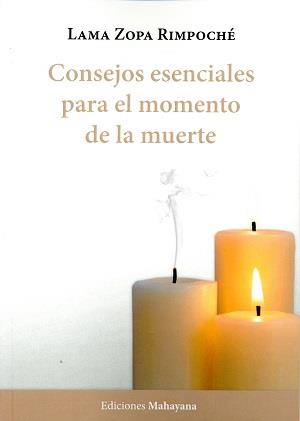 CONSEJOS ESENCIALES PARA EL MOMENTO DE LA MUERTE | 9788494020704 | LAMA ZOPA RIMPOCHÉ