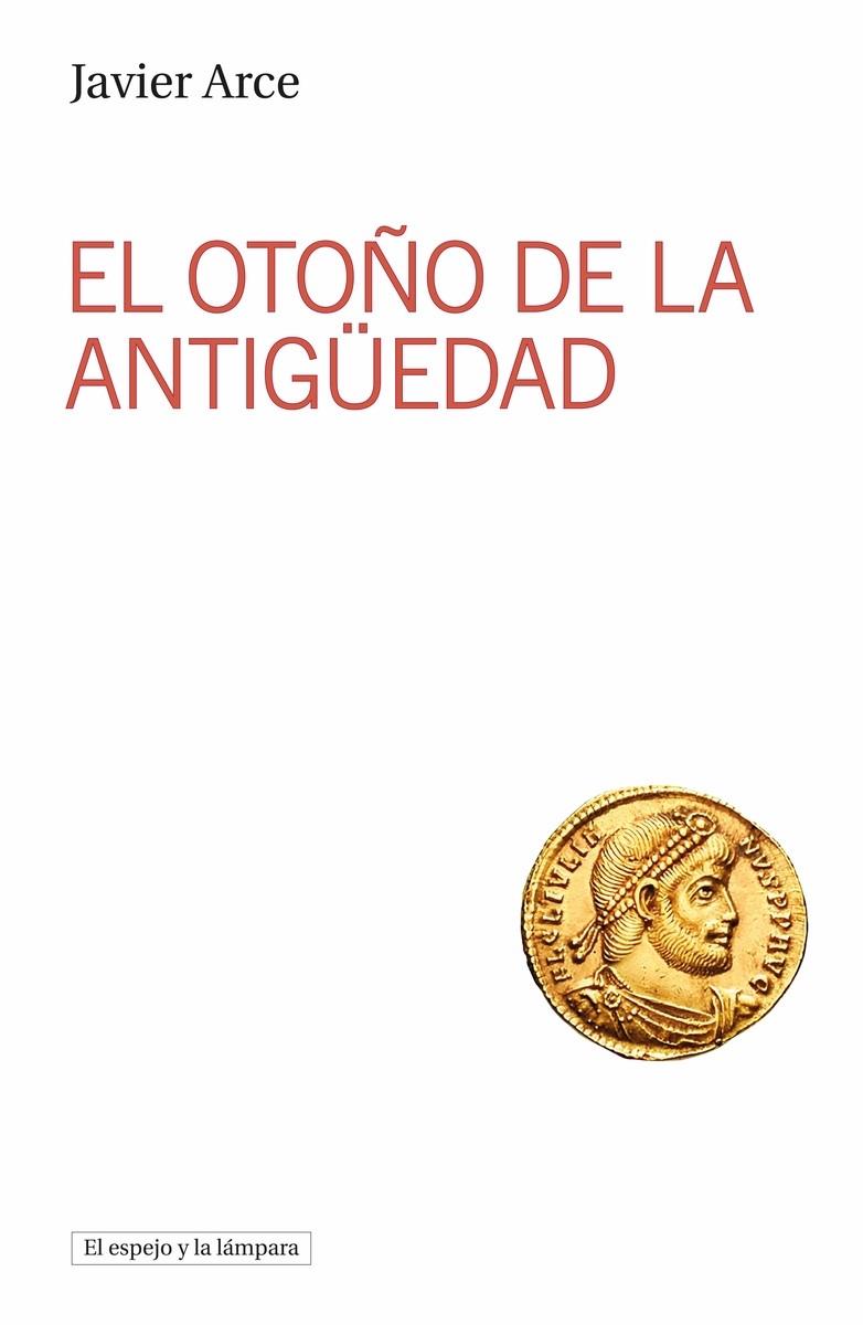 OTOÑO DE LA ANTIGÜEDAD, EL | 9788412954111 | ARCE, JAVIER