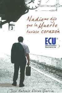NADIE ME DIJO QUE LA MUERTE TUVIESE CORAZÓN | 9788499481531 | PÉREZ GARCÍA, JOSÉ ANTONIO