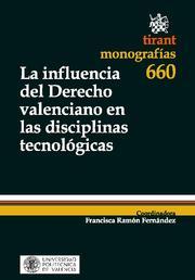 INFLUENCIA DEL DERECHO VALENCIANO EN LAS DISCIPLINAS TECNOLÓGICAS, LA | 9788498766400 | FRANCISCA RAMÓN FERNÁNDEZ/AMPARO BAVIERA PUIG/JUAN BUITRAGO VERA/VICENTE CABEDO MALLOL/LOURDES CANÓS