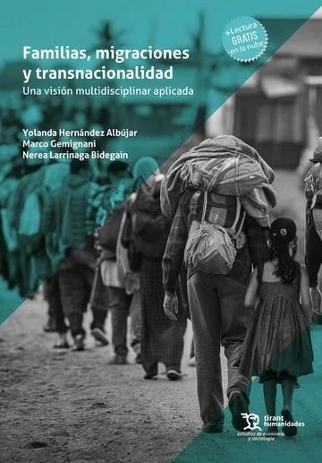 FAMILIAS, MIGRACIONES Y TRANSNACIONALIDAD : UNA VISIÓN MULTIDISCIPLINAR APLICADA | 9788410816329 | HERNÁNDEZ ALBUJAR, YOLANDA / GEMIGNANI, MARCO / LARRINAGA-BIDEGAIN, NEREA