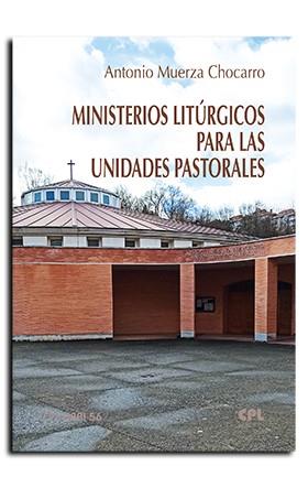 MINISTERIOS LITURGICOS PARA LAS UNIDADES PASTORALES | 9788491655596 | MUERZA CHOCARRO, ANTONIO