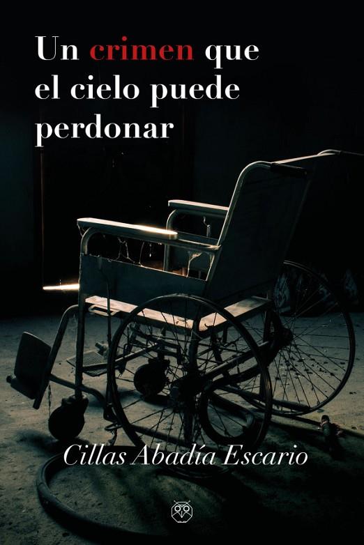 CRIMEN QUE EL CIELO PUEDE PERDONAR, UN | 9788412561975 | ABADÍA ESCARIO, CILLAS