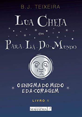 LUA CHEIA EM PARA-LÁ-DO-MUNDO - LIVRO 1 | 9789899997721 | TEIXEIRA, BRUNO