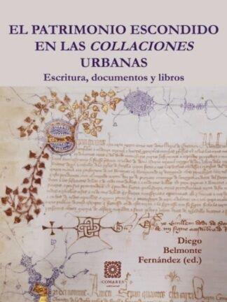 PATRIMONIO ESCONDIDO EN LAS COLLACIONES URBANAS, EL | 9791370330330 | BELMONTE FERNANDEZ, DIEGO