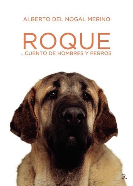 ROQUE... CUENTO DE HOMBRE Y PERROS. | 9796497719150 | DEL NOGAL MERINO, ALBERTO