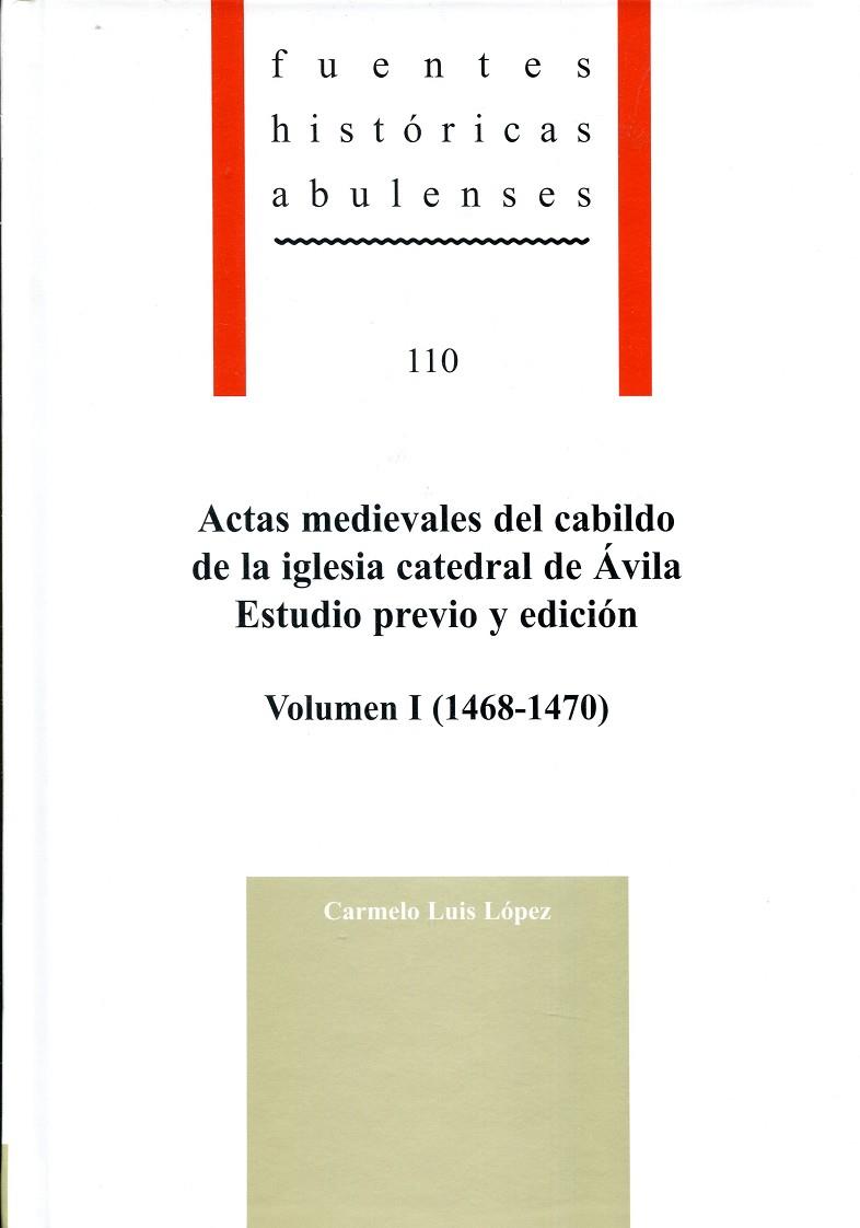 ACTAS MEDIEVALES DEL CABILDO DE LA IGLESIA CATEDRAL DE ÁVILA. VOLUMEN I (1468-1470) | 9788415038610