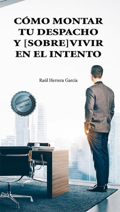 COMO MONTAR TU DESPACHO Y SOBREVIVIR EN EL INTENTO | 9788411221962 | HERRERA GARCIA, RAUL