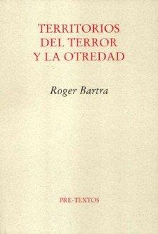 TERRITORIOS DEL TERROR Y LA OTREDAD | 9788481918403 | BARTRA, ROGER