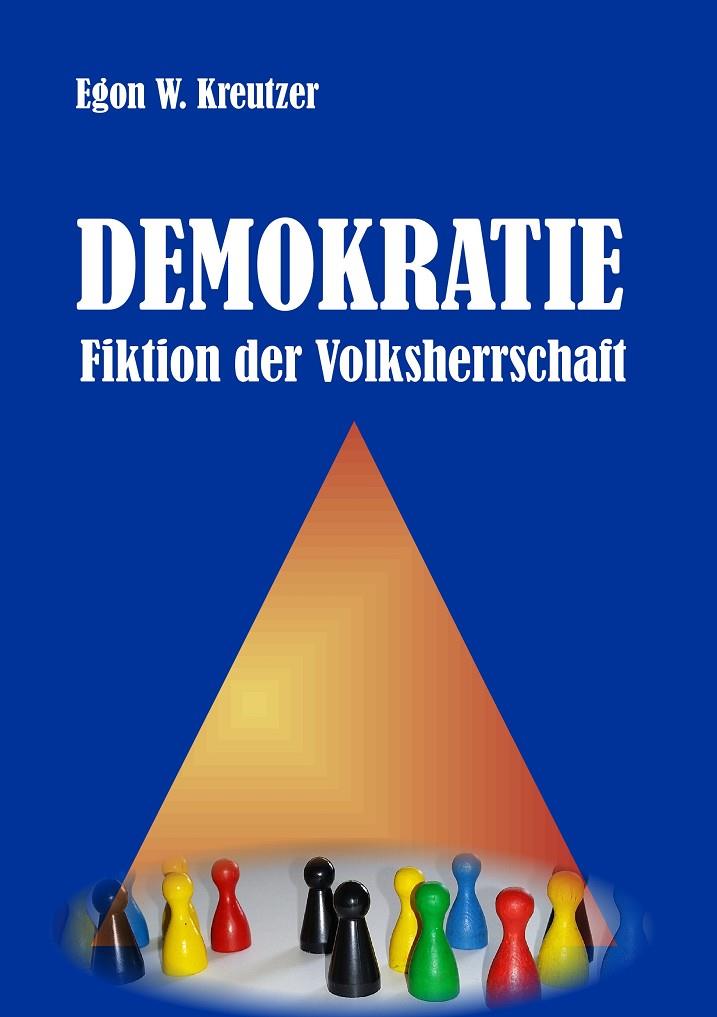 DEMOKRATIE - FIKTION DER VOLKSHERRSCHAFT | 9783751901536 | KREUTZER, EGON W.