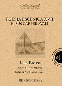 POESIA ESCÉNICA XVII : ELS 50 CAP PER AVALL | 9788494927089 | BROSSA, JOAN