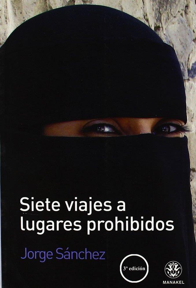 SIETE VIAJES A LUGARES PROHIBIDOS | 9788498271843 | SANCHEZ, JORGE