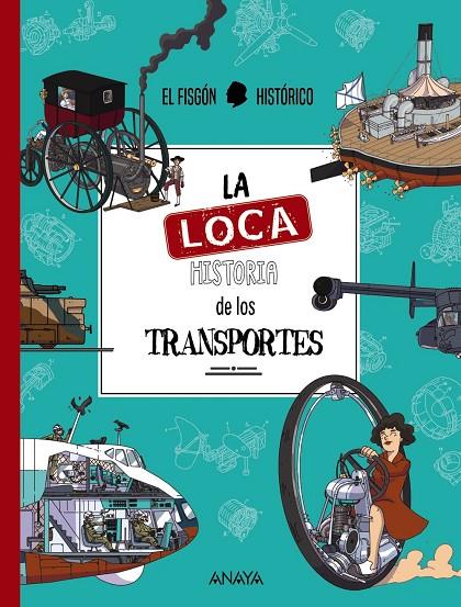 LOCA HISTORIA DE LOS TRANSPORTES, LA | 9788414336335 | FISGÓN HISTÓRICO, EL