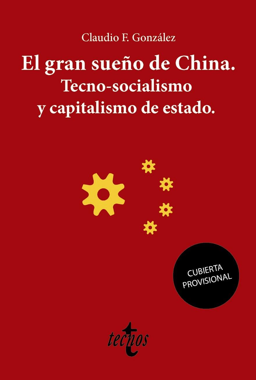 GRAN SUEÑO DE CHINA, EL. TECNO-SOCIALISMO Y CAPITALISMO DE ESTADO | 9788430981601 | FEIJOÓ, CLAUDIO