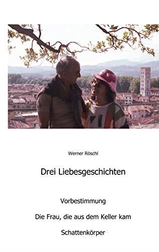 DREI LIEBESGESCHICHTEN | 9783749479269 | ROSCHL, WERNER