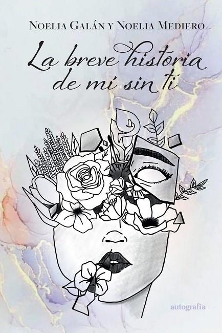BREVE HISTORIA DE MÍ SIN TI, LA | 9788419692627 | GALÁN Y MEDIERO, NOELIA