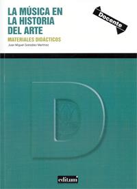 MÚSICA EN LA HISTORIA DEL ARTE, LA | 9788416038701 | GONZÁLEZ MARTÍNEZ, JUAN MIGUEL