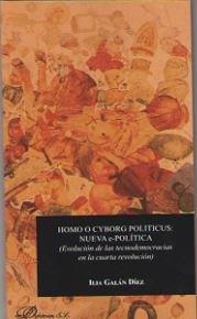 HOMO O CYBORG POLITICUS: NUEVA E-POLÍTICA | 9788491486275 | GALÁN DÍEZ, ILIA