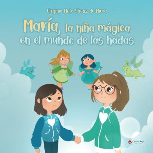 MARÍA, LA NIÑA MÁGICA EN EL MUNDO DE LAS HADAS | 9788410615779 | MOTA SÁENZ DE MIERA, VIRGINIA