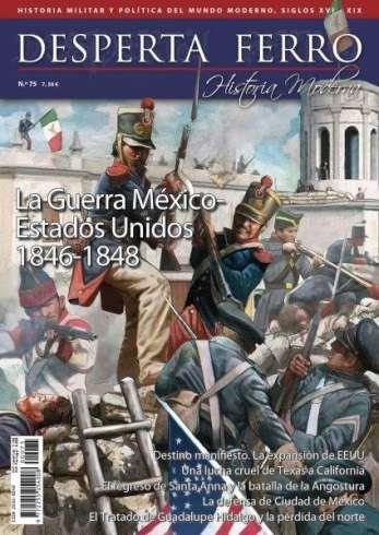 REVISTA DESPERTA FERRO HISTORIA MODERNA 75 LA GUERRA MÉXICO-ESTADOS UNIDOS 1846-1848 | 8477732111083