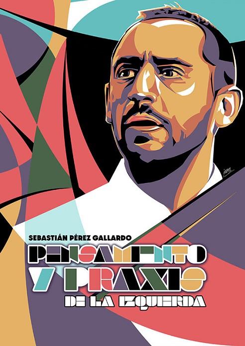 PENSAMIENTO Y PRAXIS DE LA IZQUIERDA | 9788412516623 | PEREZ GALLARDO, SEBASTIAN