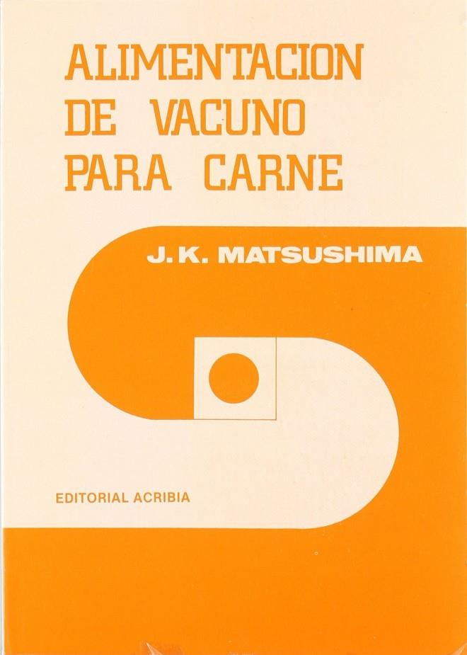 ALIMENTACIÓN DE VACUNO PARA CARNE | 9788420004792 | MATSUSHIMA, J. K.
