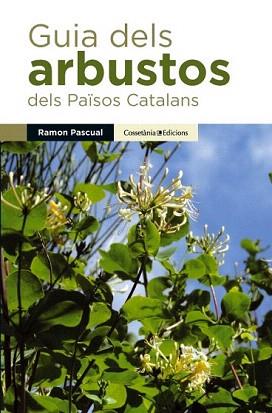 GUIA DELS ARBUSTOS DELS PAÏSOS CATALANS | 9788490341971 | PASCUAL, RAMON