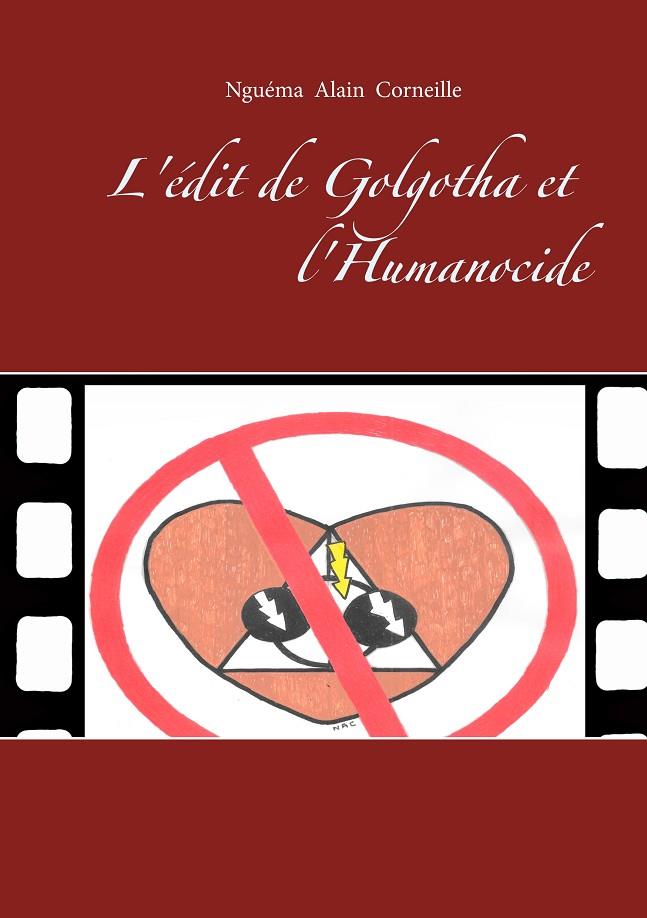 L'ÉDIT DE GOLGOTHA ET L'HUMANOCIDE | 9782322206285 | NGUEMA, ALAIN CORNEILLE