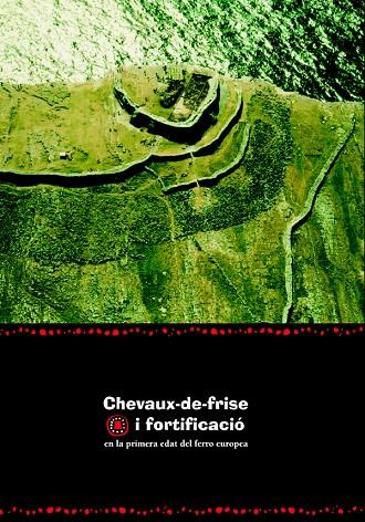 CHEVAUX-DE-FRISE I FORTIFICACIÓ EN LA PRIMERA EDAT DEL FERRO EUROPEA | 9788484099543 | VARIOS AUTORES