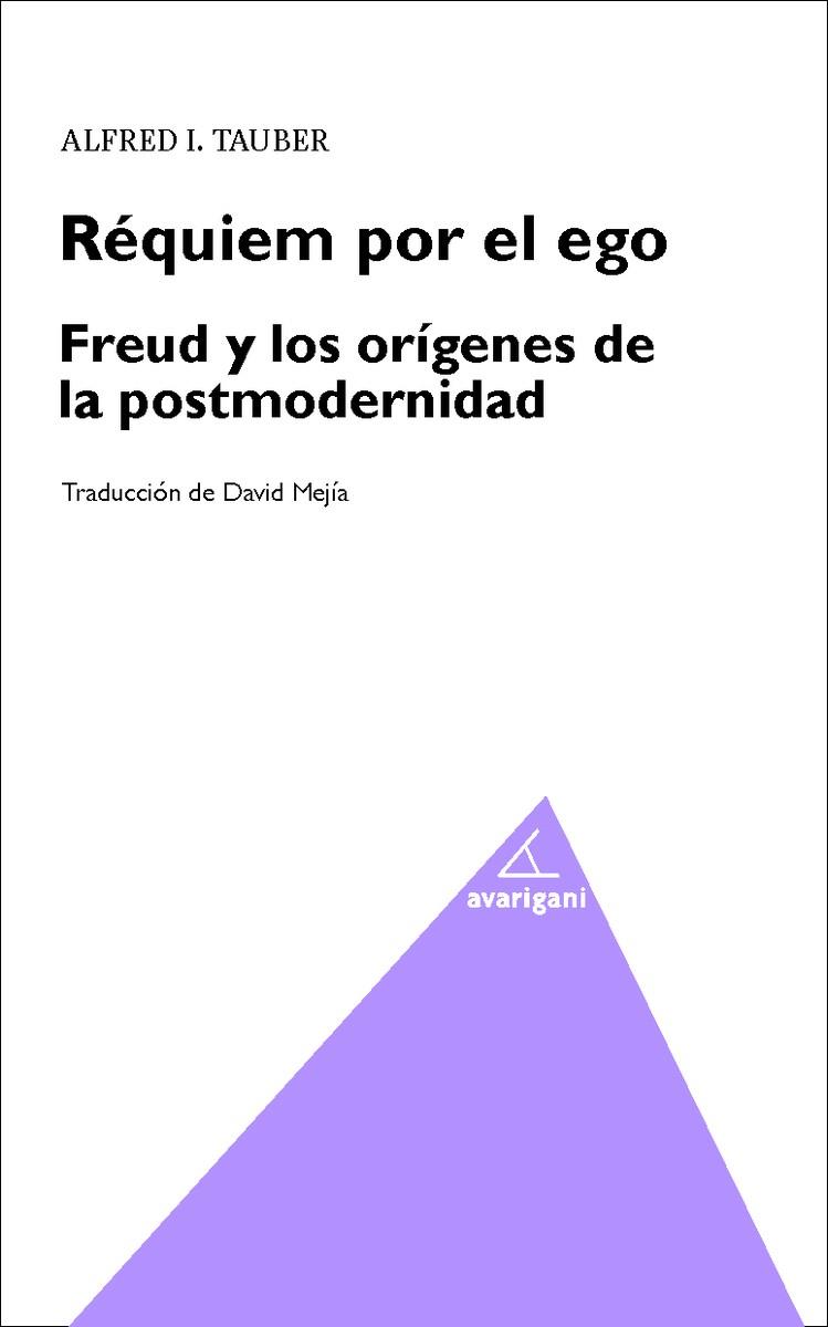 RÉQUIEM POR EL EGO. FREUD Y LOS ORÍGENES DE LA POSMODERNIDAD | 9788494388293 | I TAUBER, ALFRED